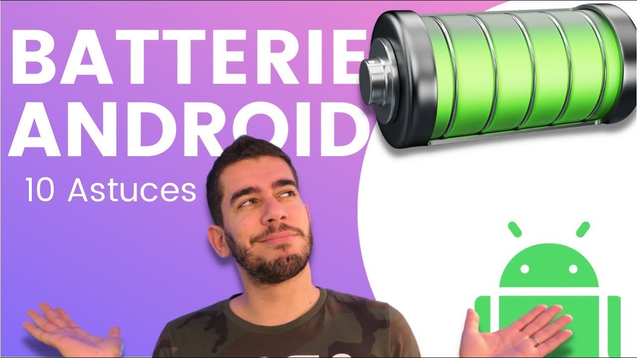 BATTERIE ANDROID - L'optimiser pour doubler l'autonomie en 10 astuces !
