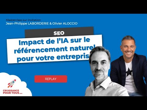 Impact de l’IA sur le référencement naturel pour votre entreprise - Masterclass Croissance Pour Tous