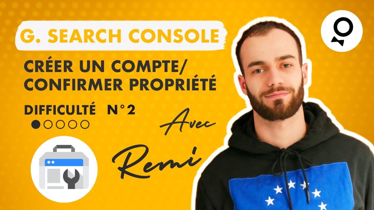Google Search Console - Comment créer un compte et valider une propriété | Les Looms de Rémi
