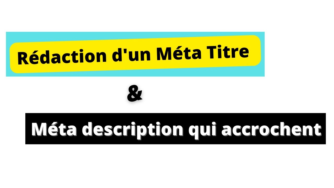 Rédiger un Méta-Titre & une Méta-description en 2022