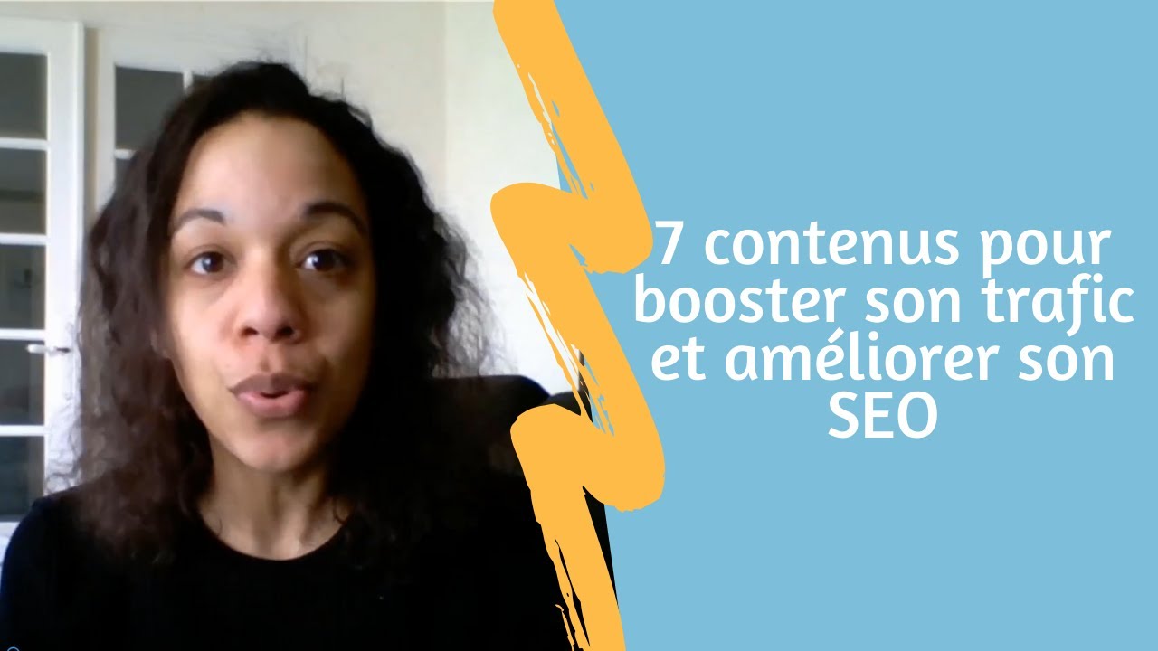 7 contenus pour booster son trafic et améliorer son SEO