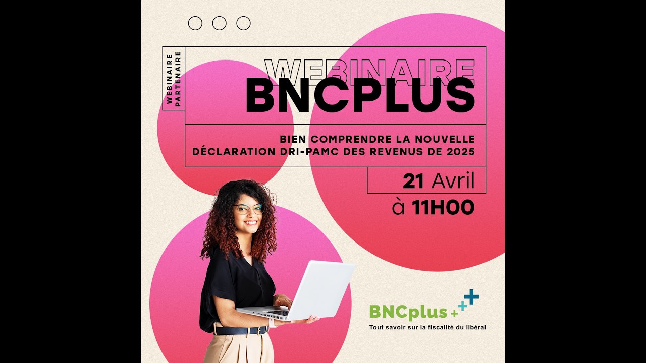 🔴 Webinaire BNCPLUS / Bien comprendre la nouvelle déclaration DRI‑PAMC des revenus de 2025