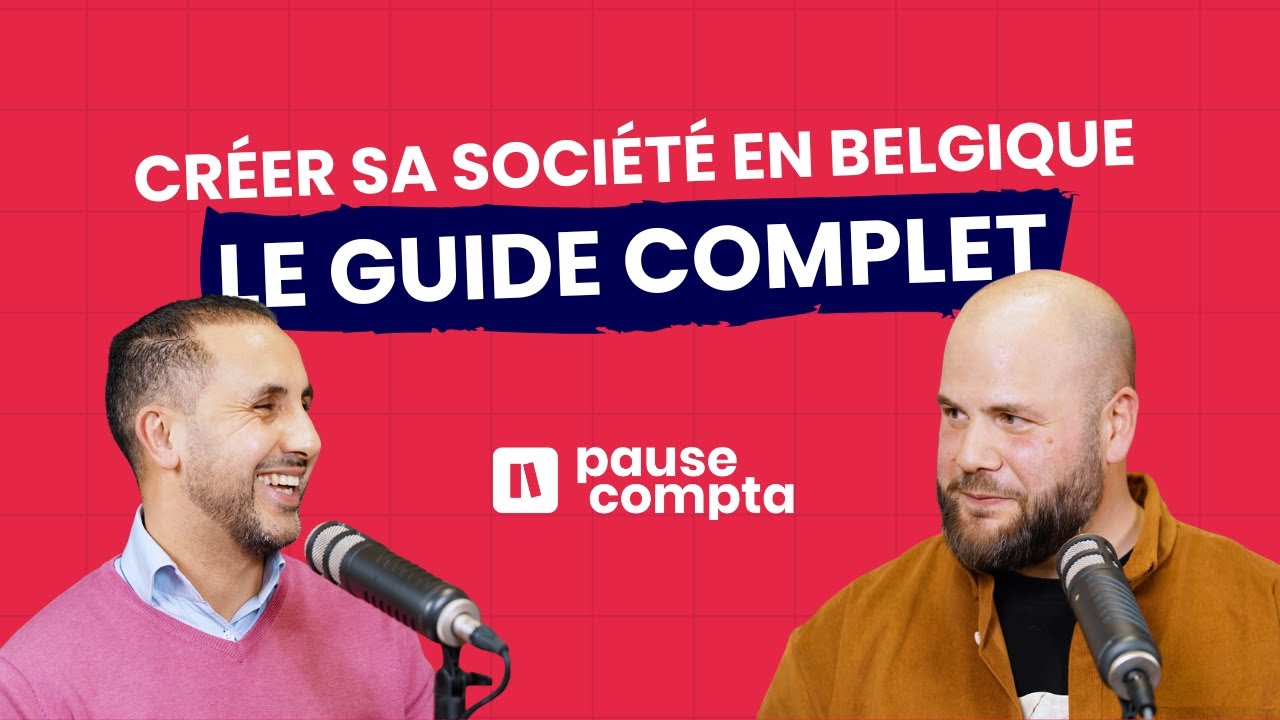 Créer son entreprise en Belgique : le guide complet pour lancer sa société