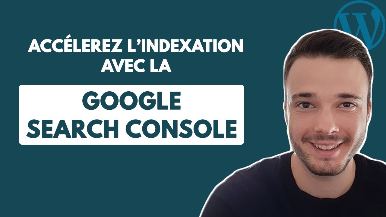 La méthode facile et rapide pour installer la Google Search Console sur WordPress !
