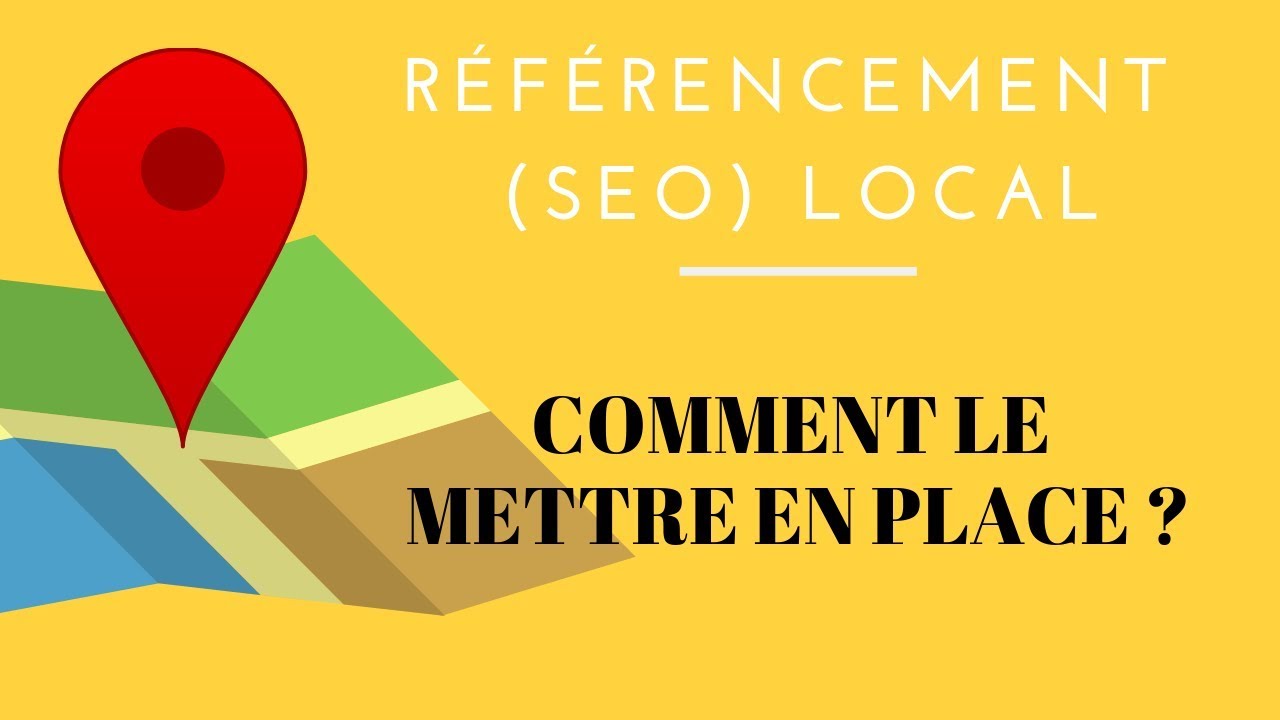 Référencement (SEO) local : Comment le mettre en place ?