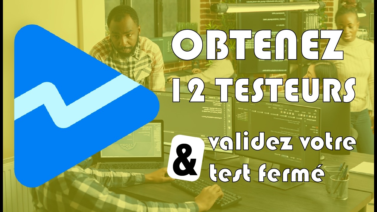 Obtenez 12 testeurs et validez votre test ferme Google console