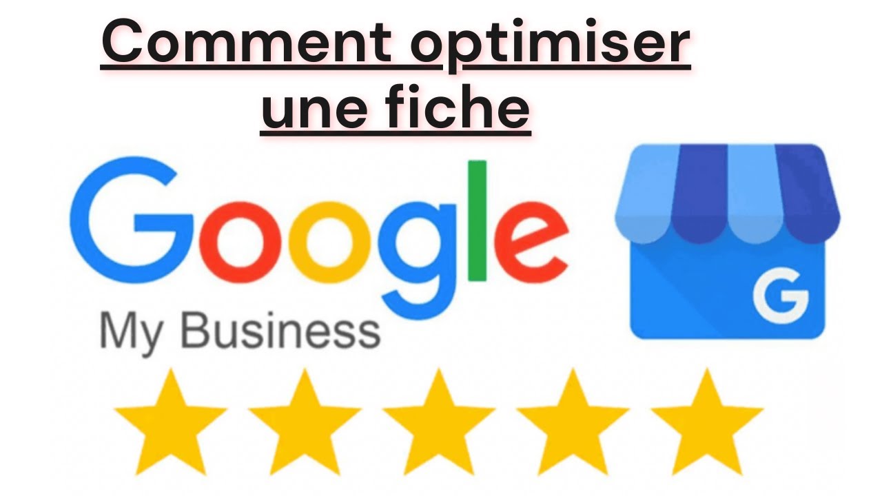 Comment optimiser une fiche Google My Business ?