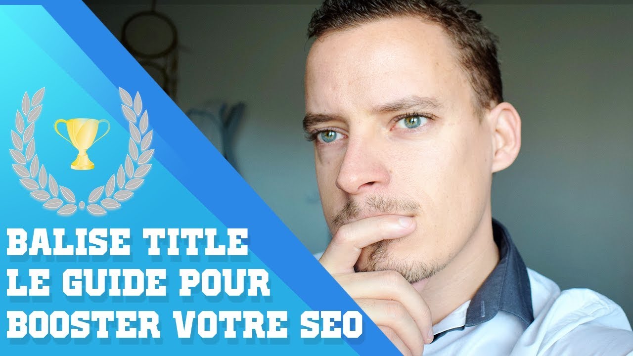 BOOST ton SEO avec LE GUIDE pour bien Rédiger la Balise TITLE !